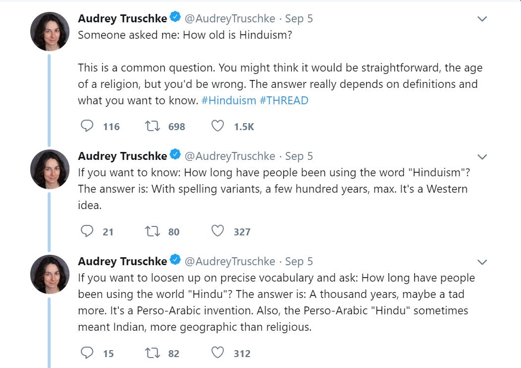 This is how they deceive. Someone asked her how old is Hinduism is. She tells them how old is the word "Hindu".The word "United States of America" is 250 years old, word "United kingdom" 280 yearsUsing her logic, Western and English world didn't exist before 300 years. Fair?