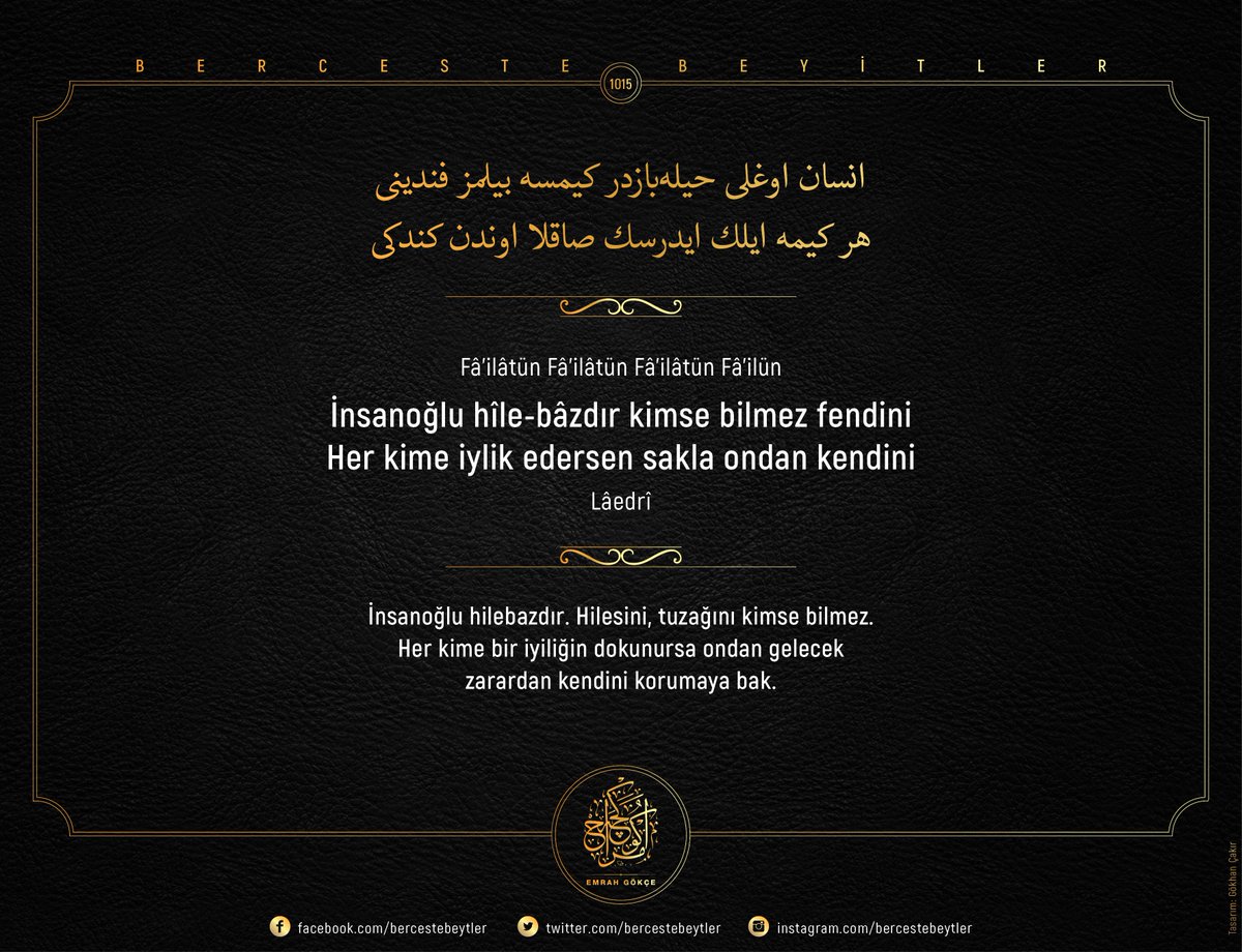 bercestebeytler's tweet photo. Berceste Beyitler - 1015

İnsanoğlu hîle-bâzdır kimse bilmez fendini
Her kime iylik edersen sakla ondan kendini

| Lâedrî https://t.co/NtoVAVtjmB