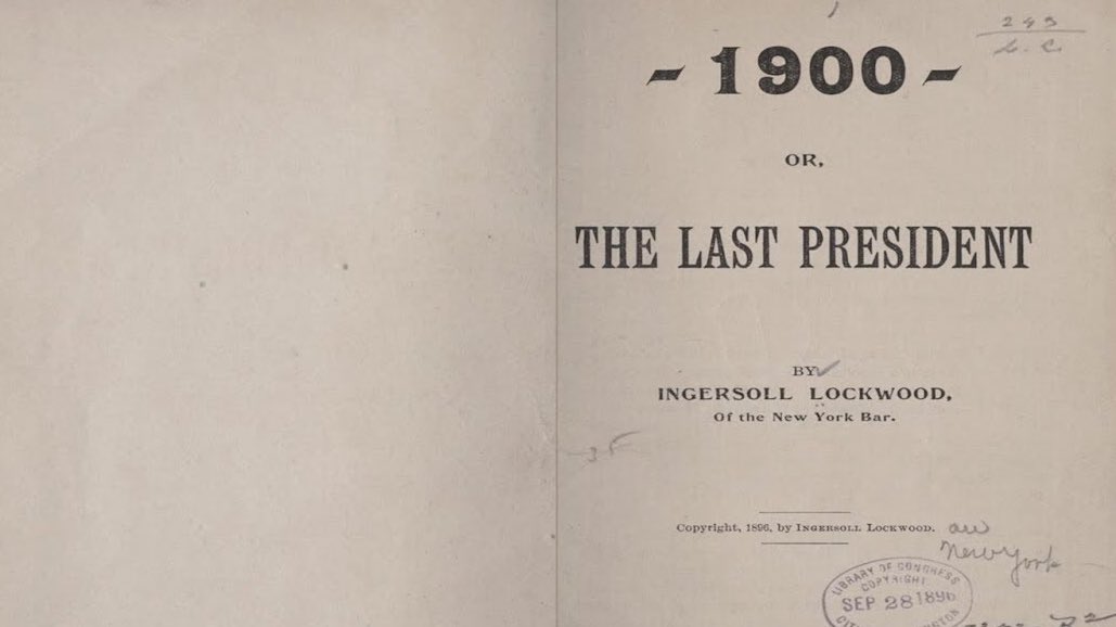 Lockwood released another novel in 1896 called The Last President. In the book, Trump becomes president. He’s not taken seriously, but still ends up winning somehow. He lives in a hotel on Fifth Avenue, where the real Trump Tower is, and there’s even a character named Pence...