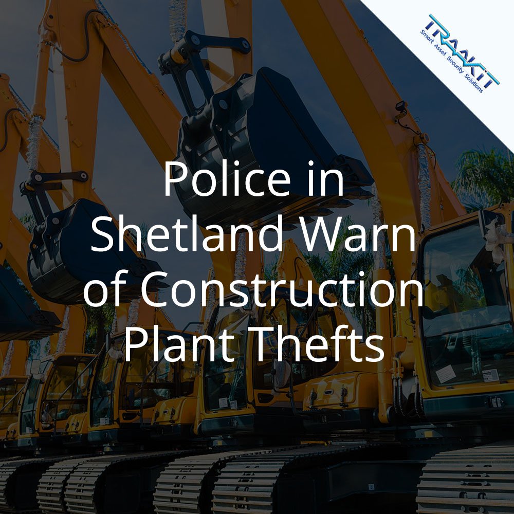 TRAAKiT's tweet photo. Incidents of construction plant theft have been reported in the Scalloway, Tingwall and Bixter areas in the Shetland Islands >> https://t.co/xuur37sBvQ
#gps #gpstracker #assetprotection #planthire #construction https://t.co/AR1ySJmFJ7