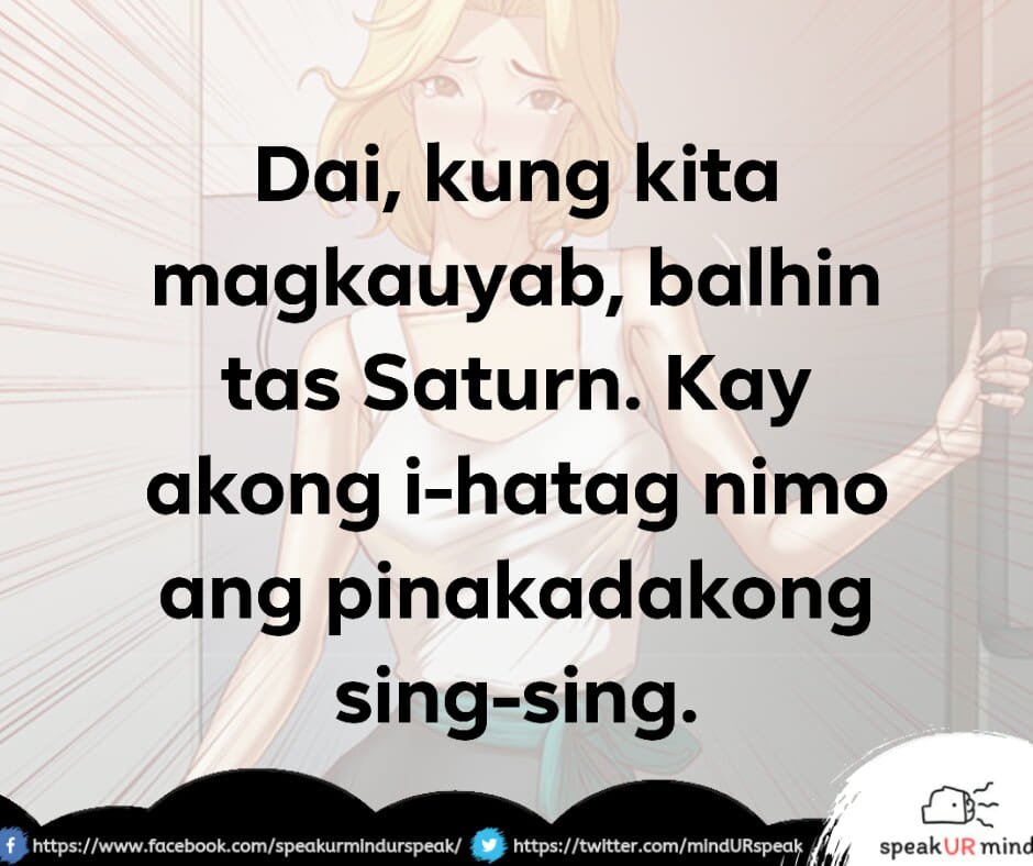 Dai, kung kita magkauyab, balhin tas Saturn. Kay akong i-hatag nimo ang pinakadakong sing-sing.