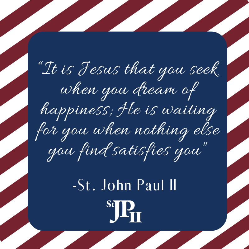 StJPII_Houston's tweet photo. “It is Jesus that you seek when you dream of happiness; He is waiting for you when nothing else you find satisfies you” -St. John Paul II

#WorshipWednesday #StJPII #WeareJP2 #ChooseCatholicSchools #CatholicEducation #Faith #WednesdayWisdom https://t.co/gArE412hzF