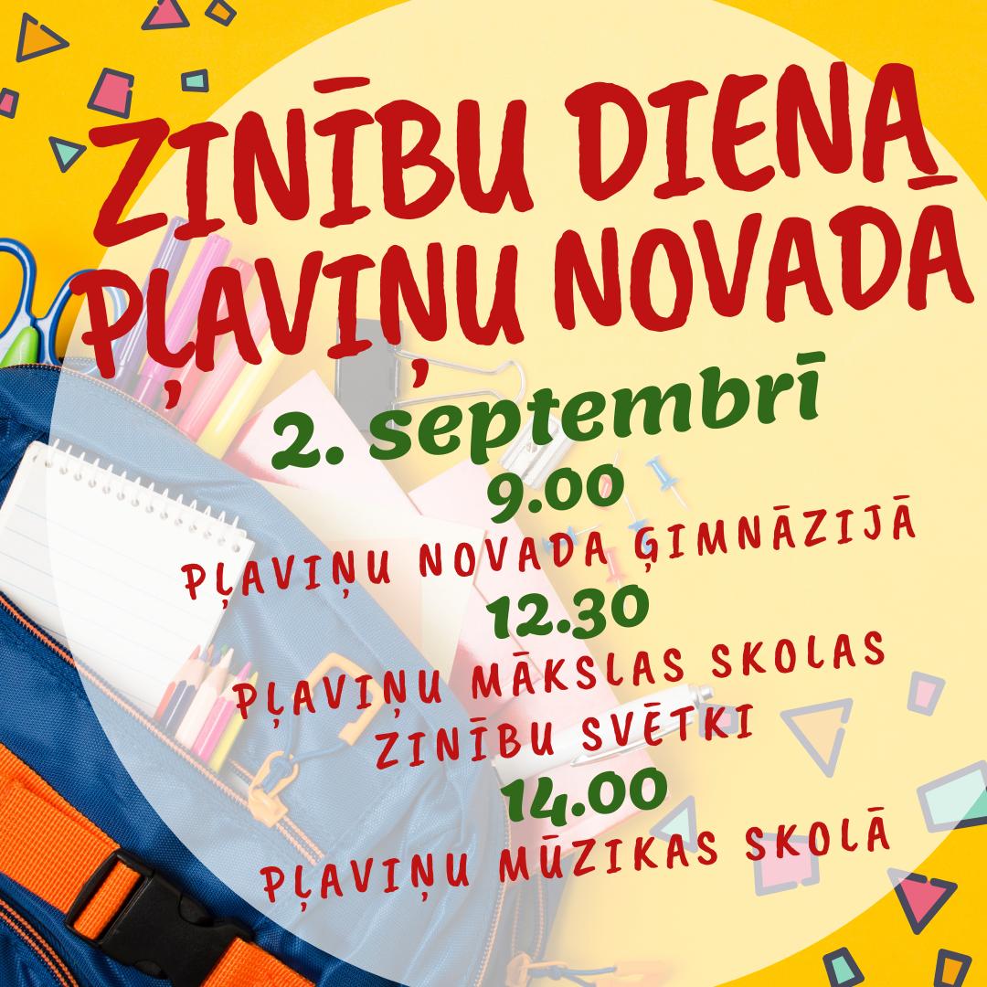 2. septembrī Zinību diena Pļaviņu novadā:
plkst. 9.00 Zinību diena Pļaviņu novada ģimnāzijā,
plkst. 12.30 Pļaviņu Mākslas skolas Zinību svētku pasākums (notiks Pļaviņu novada ģimnāzijas svinību zālē),
plkst. 14.00 Zinību diena Pļaviņu Mūzikas skolā.💐📚