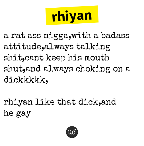 urbandictionary's tweet photo. @SomewhereSamuel rhiyan: a rat ass nigga,with a badass attitude,always talkin... https://t.co/2l6h8htT7f https://t.co/U78JwRYnn3