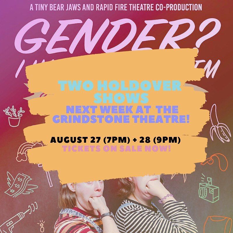 MMMCollective's tweet photo. @tinybearjaws and Rapid Fire Theatre have been #heldover at the Edmonton Fringe!

If you haven't yet seen Gender? I Hardly Know Them, tonight is your #lastchance. 

Head on down to the Grindstone Theatre to catch it at 9pm!

 Don't miss it, friends! https://t.co/F1rOZnubIy