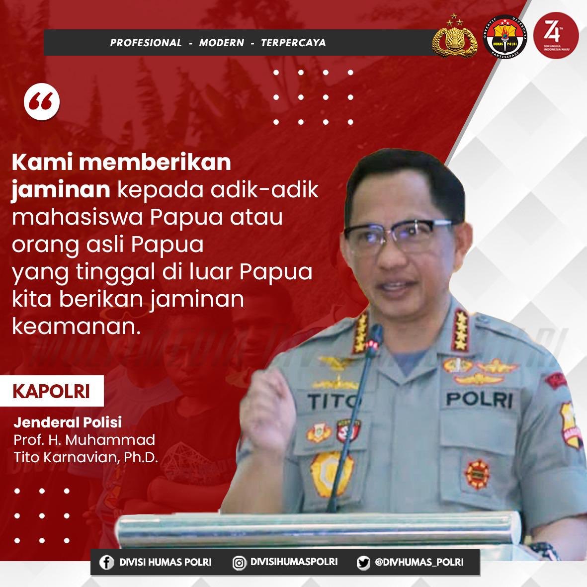 DivHumas_Polri's tweet photo. Kami memberikan jaminan kepada adik-adik mahasiswa Papua atau orang asli Papua yang tinggal di luar Papua kita berikan jaminan keamanan
.
Jenderal Polisi Prof. H. Muhammad Tito Karnavian, Ph.D.
.
#PolriUntukMengayomi 
#Polripromoter 
#PolriHumanis https://t.co/nz8oUCsDCg