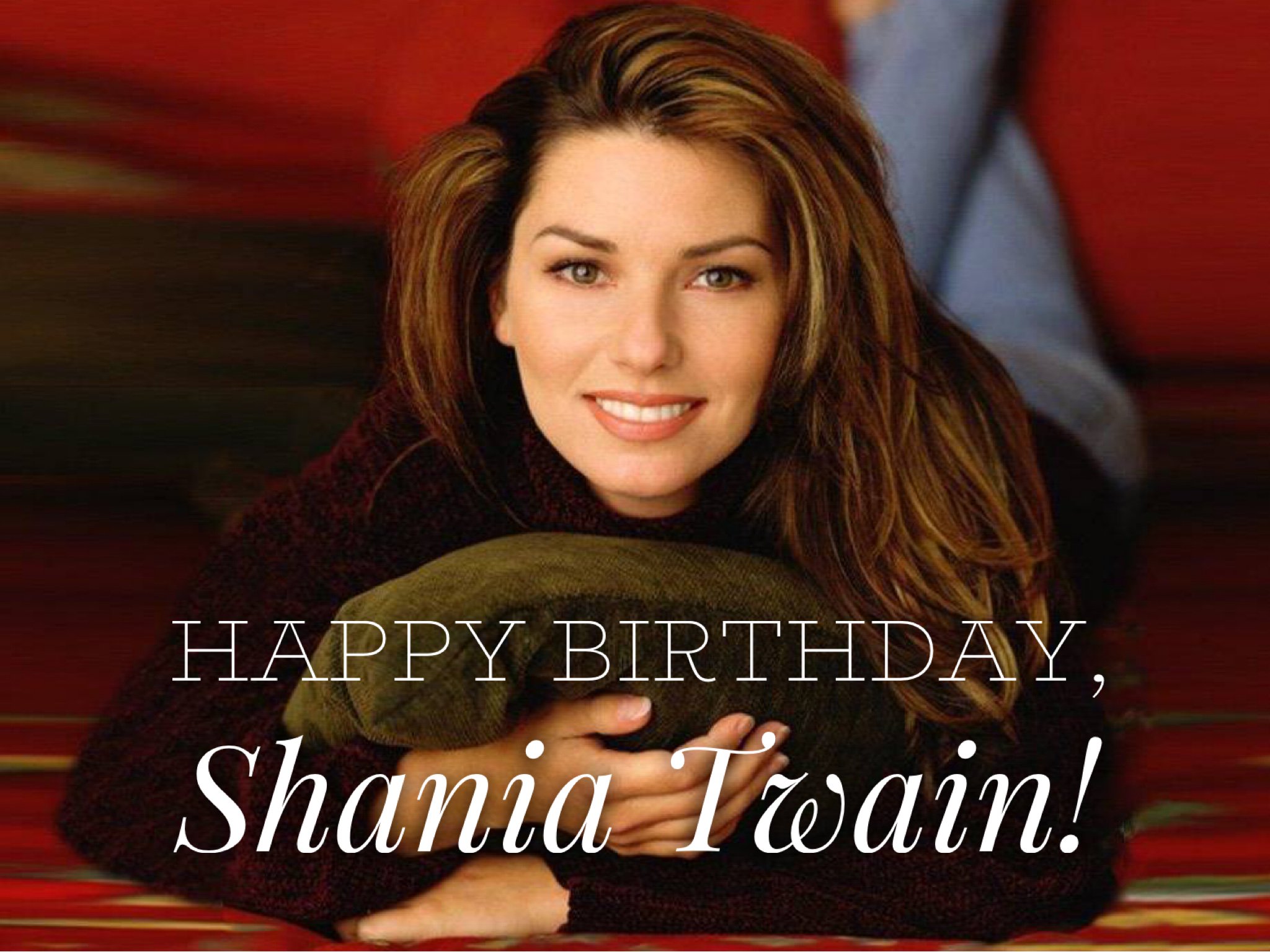 Happy Birthday, Shania! What s your favorite Shania Twain song?  
