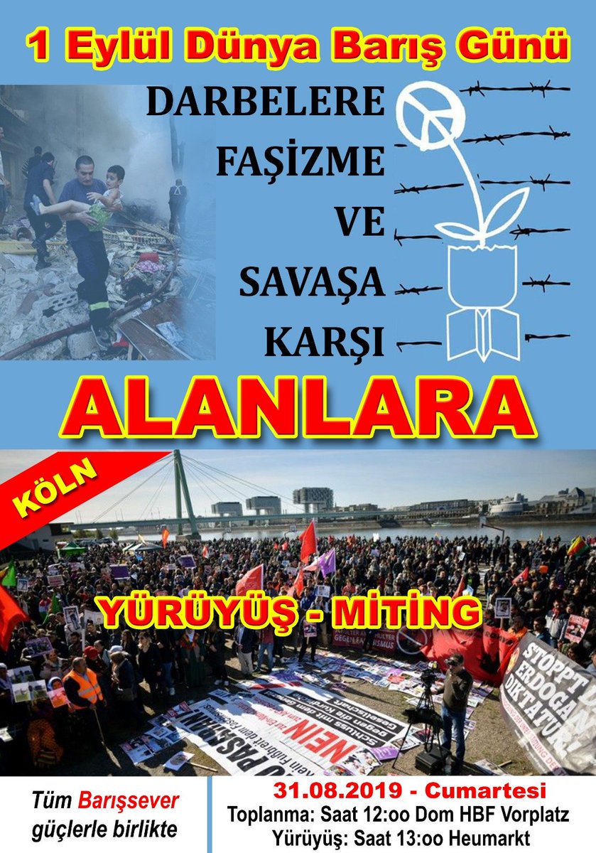 Darbelere, Faşizme ve Savaşa karşı
1 EYLÜL DÜNYA BARIŞ GÜNÜ ALANLARA!
#Köln'de YÜRÜYÜŞ-MİTİNG
#1EylülDünyaBarışGünü