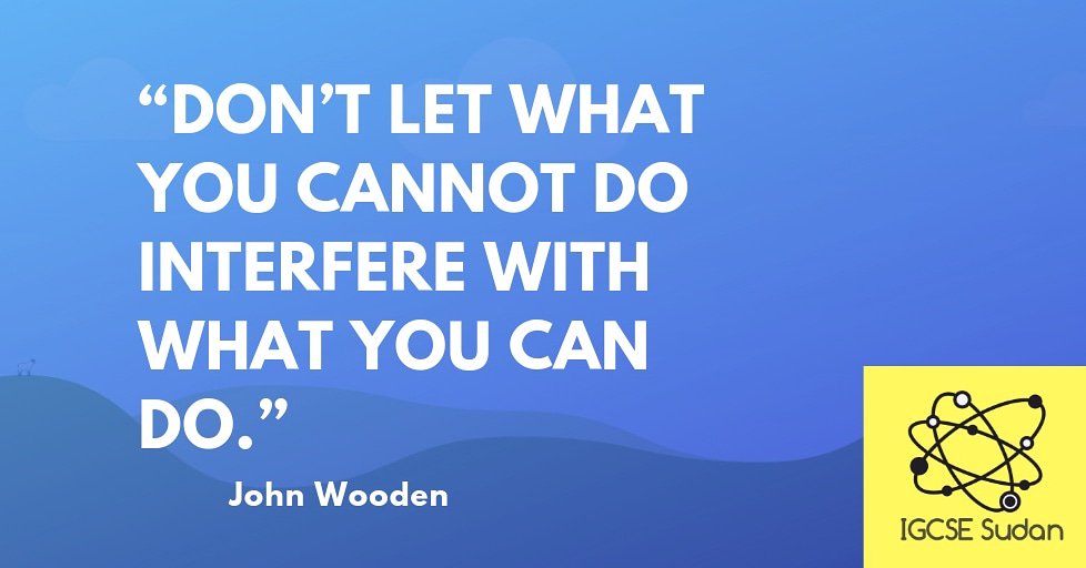 IgcseSudan's tweet image. "Don't let what you can not do interfere with what you can do" ~John Wooden
 For IGCSE Past papers #LinkInBio #igcsesudan
#quotes #MotivationalQuotes #win #retweet #like #follow