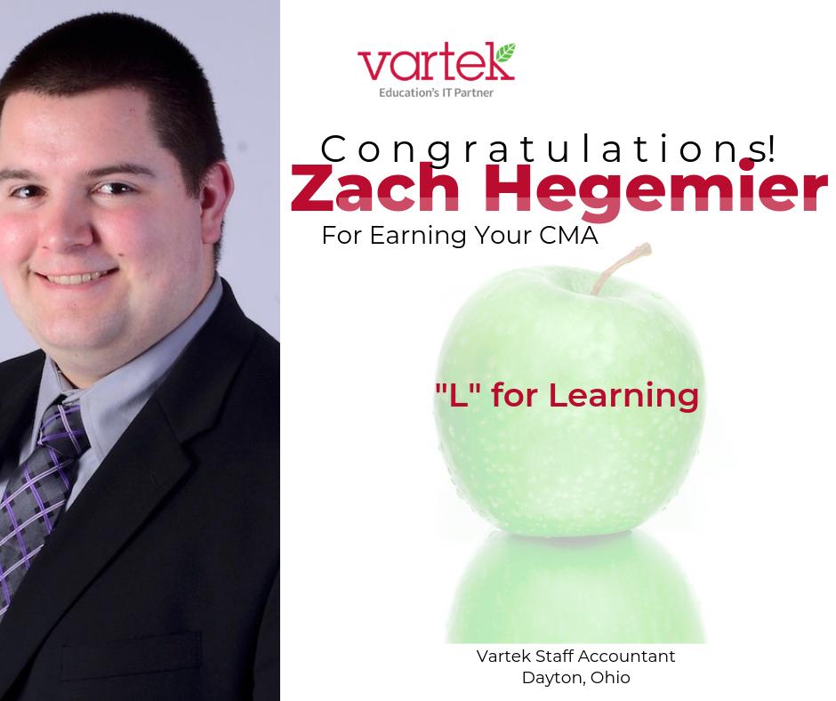 Vartek's tweet photo. At Vartek, we reward individuals who exemplify our APPLE values, such as L for Learning. This week, we’re recognizing Zach Hegemier, Staff Accountant, for earning his CMA (Certified Management Accountant). Congratulations, Zach! #EducationsITPartner #EdTech #Vartek https://t.co/cGxZ1GDk0W