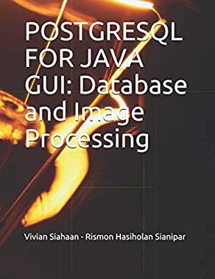 siahaanvivian's tweet image. POSTGRESQL FOR JAVA GUI: Database and Image Processing, Vivian Siahaan &amp;amp; Rismon Hasiholan Sianipar (paperback)
#postgresql #postgresqlbook #java #javagui #imageprocessing #javabook
amazon.com/dp/1688940669/…