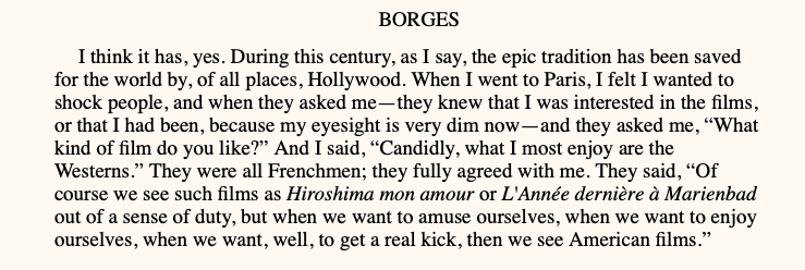 jonothingEB's tweet photo. Borges: "They were all Frenchmen; they fully agreed with me. They said, “Of course we see such films as Hiroshima mon amour or L'Année dernière à Marienbad out of a sense of duty, but...when we want, well, to get a real kick, then we see American films.” https://t.co/zw7DzyqSPj