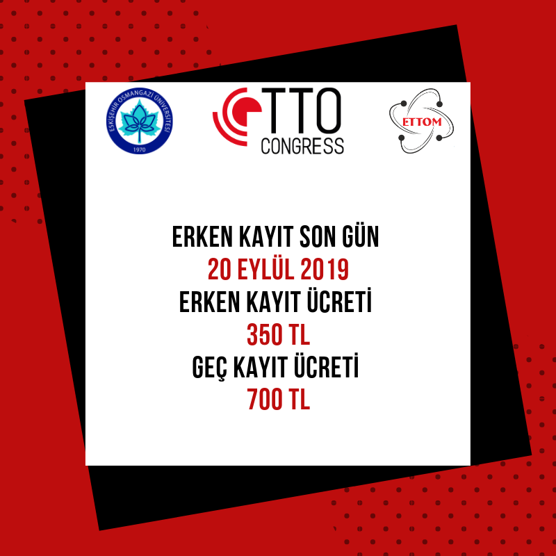 Erken kayıt için son gün 20 Eylül 2019 ! #ttocongress #ttokongresi #tto #kongre #teknolojitransferi #esogu #ettom