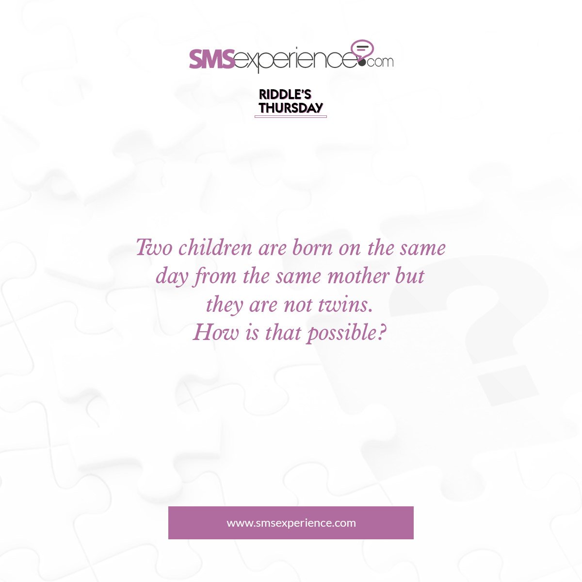 SMSexperience's tweet image. Two children are born on the same day. Same mum but they are not twins. How is that possible? #thursdayriddles #riddlesandjokes #riddles #jokes #funnyriddles #likeforlikes #shareforshare #commentforcomment #smsexper #lagos #nigeria