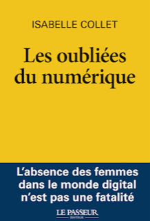 C'est avec un grand plaisir que je vous annonce la sortie de mon livre pour le 26 septembre prochain, compilation de 15 ans de recherche sur la question : "Les oubliées du numérique"