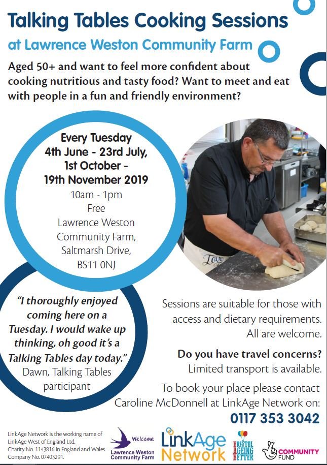 Aged 50+ and want to feel more confident about cooking nutritious and tasty food? Want to meet and eat with people in a fun and friendly environment? Talking Table free Cooking Sessions. To book contact Caroline McDonnell at LinkAge Network on: 0117 353 3042