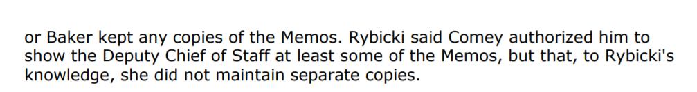 Here are where some stories do not jive. Rybicki says he got the original and that a copy marked copy was given to McCabe by Comey and maybe to Baker. Says he didn't know Comey was keeping a copy. Says he didn't know he was supposed to retrieve them from McCabe & Baker.