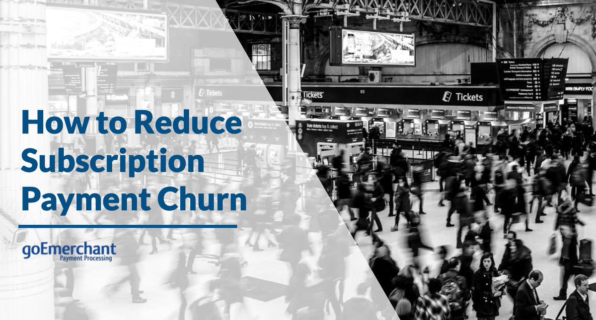 How to Reduce Subscription Payment Churn blog.goemerchant.com/how-to-reduce-… #recurring #payments #subscription