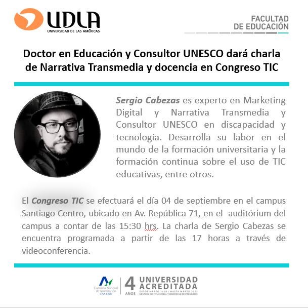 AnaHenriquez's tweet photo. @TICFID_UDLA @UDLA_CL @Sergiotics @ehistoriacl @EnUdla @PedBasicaUDLA @PefUdla Sergio Cabezas, experto en Marketing Digital y Narrativa Transmedia, consultor UNESCO en discapacidad y tecnología, dará charla de Narrativa Transmedia y docencia en Congreso TIC FEDU UDLA 2019.
🔸4/9/19
@sergiotic @UDLA_CL #TICFid #EducaciónTIC #ProfesorTic #PedagogíaTIC https://t.co/josNgd11fR