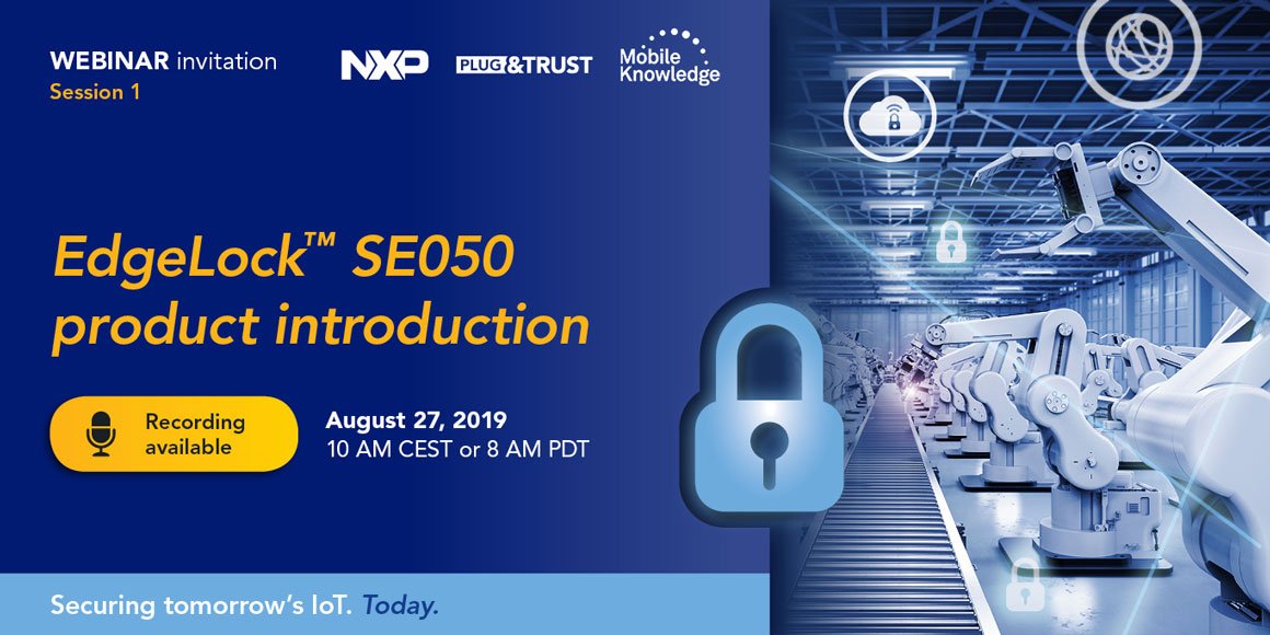 Missed the chance to join our webinar on #EdgeLock SE050? Don't worry, you can watch the on-demand #webinar again at this link bit.ly/2PkASXO #iotsecurity