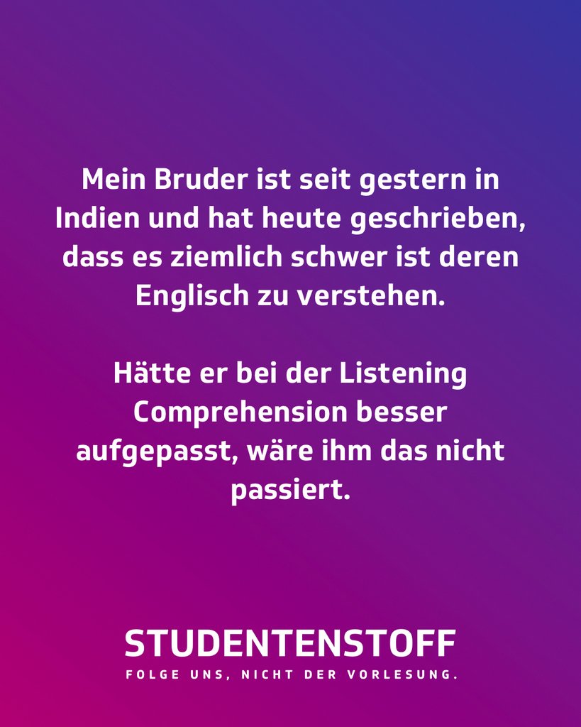 Studentenstoff Pa Twitter Selbst Schuld Studentenstoff Indien Indisch Englisch Fremdsprache Ausland Reisen Reise Unterricht Bruder Schule Sprachelernen Sprache Studentenleben Hochschule Studieren Lernen Studenten Dualerstudent