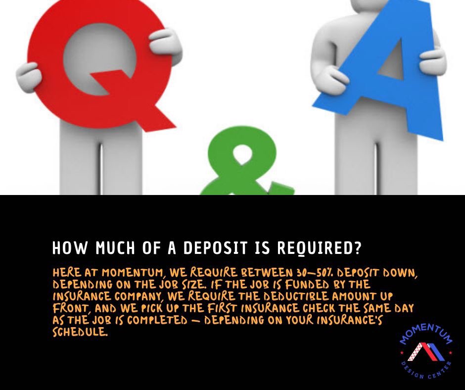 Q&A Time! DID YOU KNOW? Momentum requires between 30-50% deposit, depending on how big the job is. If you have any questions, contact us today!