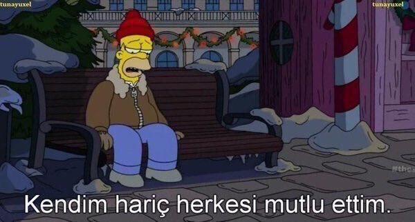"Kendim hariç herkesi mutlu ettim." (The Simpsons)