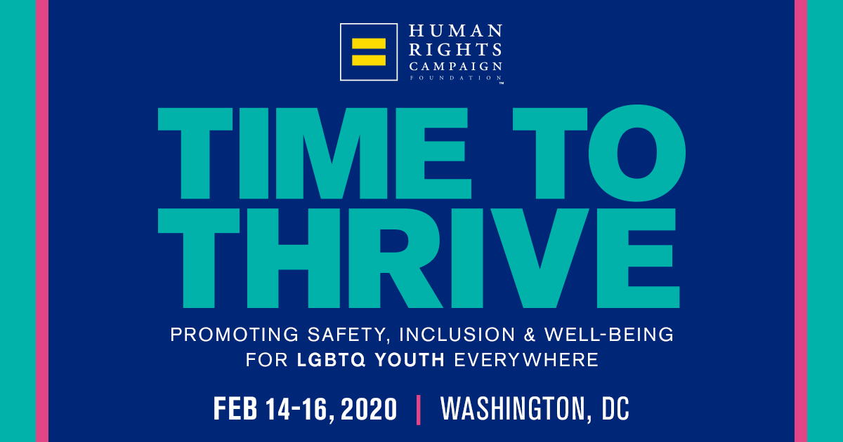 Image share with text reading: Time to THRIVE Promoting safety, inclusion, and wellbeing for LGBTQ youth everywhere. Feb 14-16,2020 Washington DC