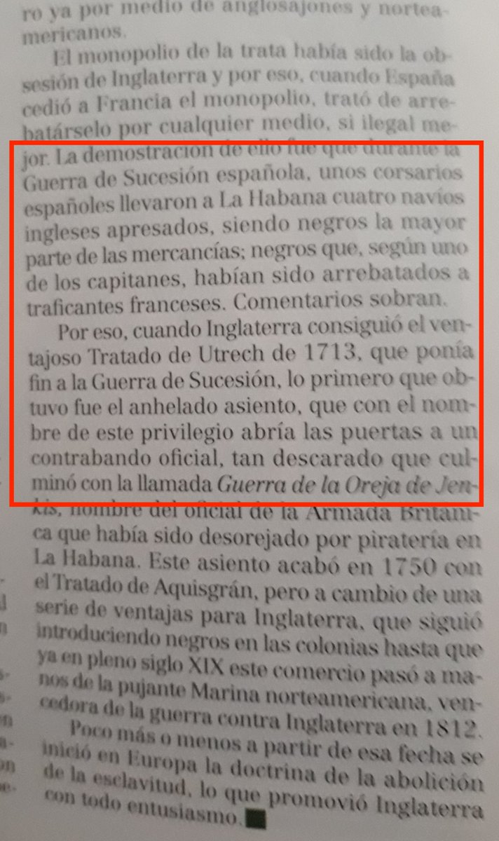 Lo que más anhelaban los ingleses era el asentamiento de negros, privilegio que abriría la puerta al contrabando descarado.El contrabando de los navíos ingleses da lugar a la Guerra de la Oreja de Jenkins (victoria de B. Lezo).- https://www.abc.es/historia/abci-siete-invencibles-inglesas-fracasaron-intentar-invadir-espana-y-nadie-recuerda-201904100149_noticia.html- https://www.todoababor.es/articulos/guerra-oreja-jenkins.htm