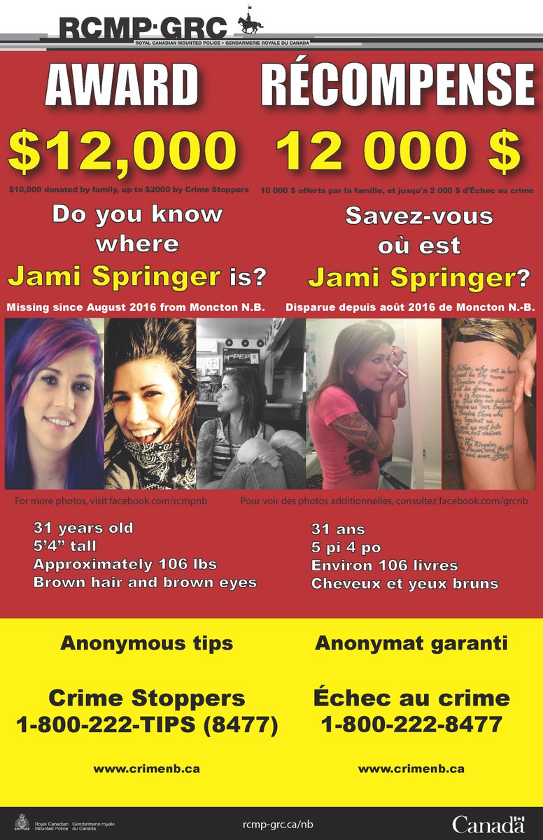 The RCMP New Brunswick’s Major Crime Unit continues to investigate the Aug. 31, 2016 disappearance of Jami Springer as being suspicious. She would be 31 years old.  Anyone with information on what may have happened to her is asked to contact police or Crime Stoppers.