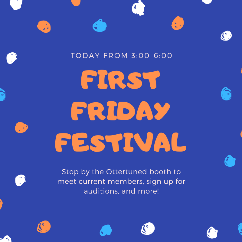 ottertuned's tweet photo. Ottertuned will be at First Friday TODAY! Stop by our booth to say hi, learn more about us, and sign up for an audition slot. We can't wait to meet you! https://t.co/7Qp6QKtlD4