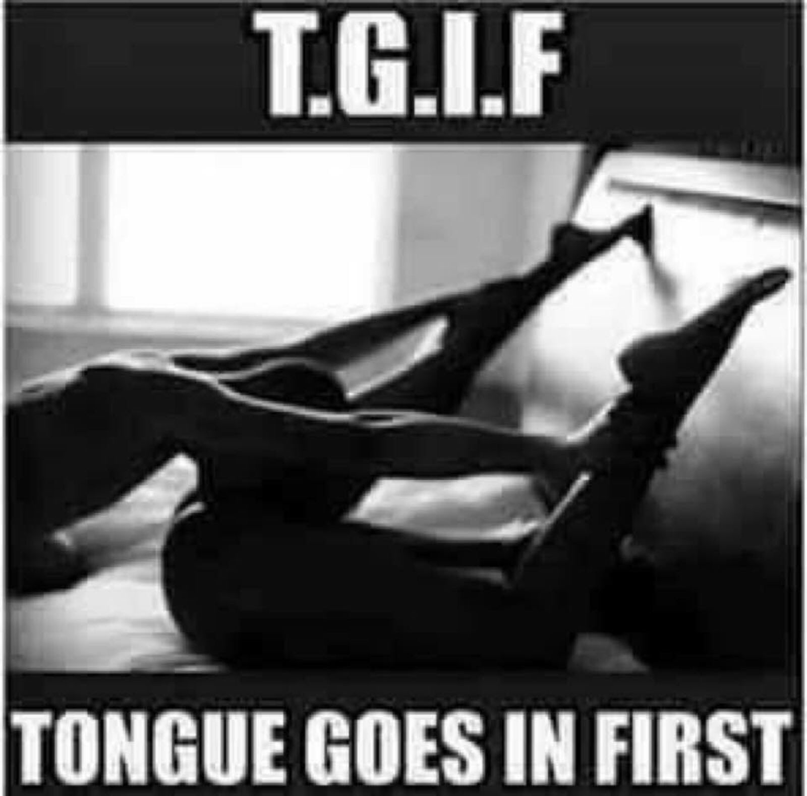 Goes first tongue tgif in TGIF