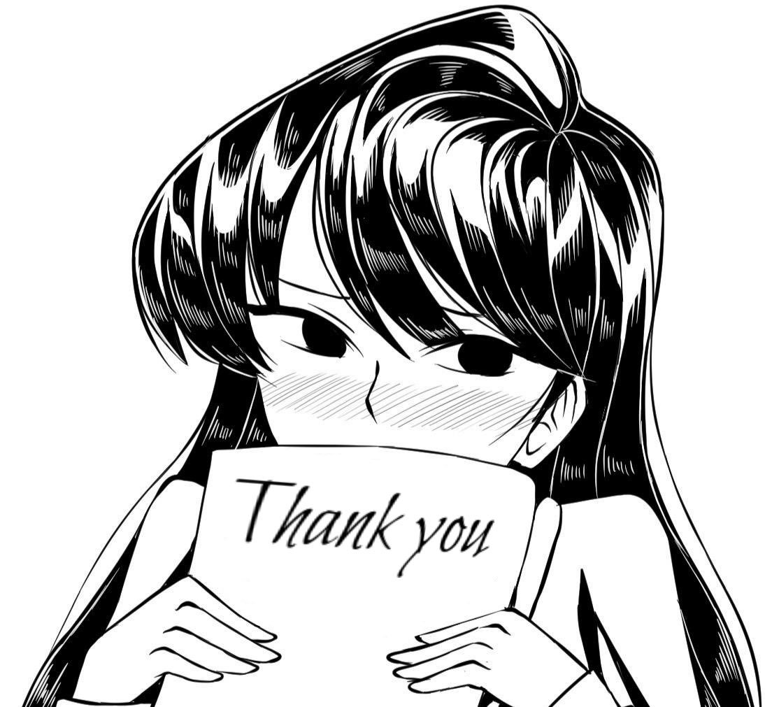Already at 650 followers!?!?

Komi isn’t ready for a 700 milestone!

She scribbles on a piece of paper- Two words, for all of the people that make her day, every day.