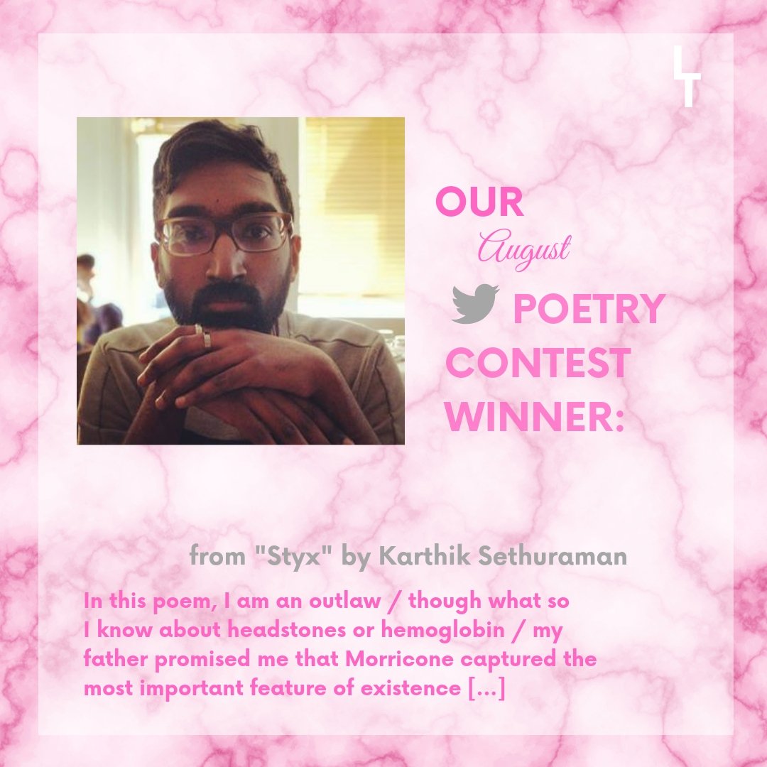 Congratulations to our August Twitter Poetry Contest winner Karthik Sethurramen!! 
(<a href="/karthikramen/">Karthik Sethuraman</a>) 
Be sure to check out his poem "Styx" at lunchticket.org or below!