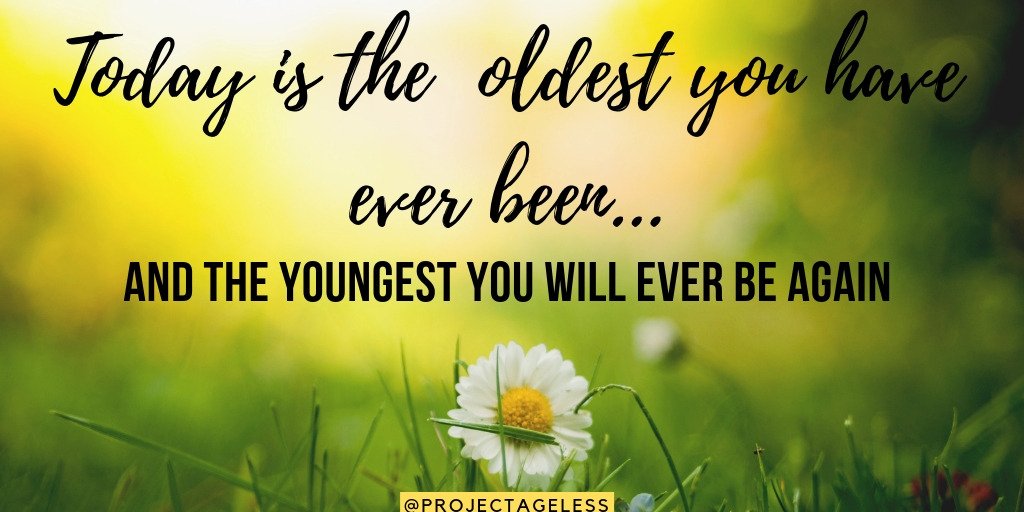 ageless_project's tweet photo. Today is the oldest you have ever been and the youngest you will ever be again. https://t.co/y4sRK1No5m
