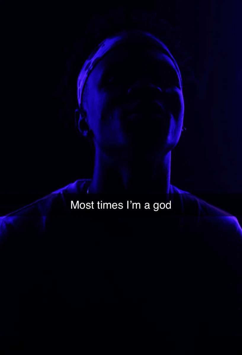 Most times I’m a god.