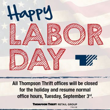 Have a safe and wonderful Labor Day weekend, from your friends at Thompson Thrift Retail Group.
