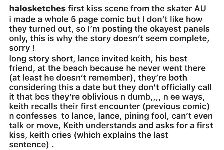 first kiss scene - skater AU 

i originally did a 5 page comic but it didn't turn out too great so im only posting the okayest panels hhh 

part 1/2 
#klance 