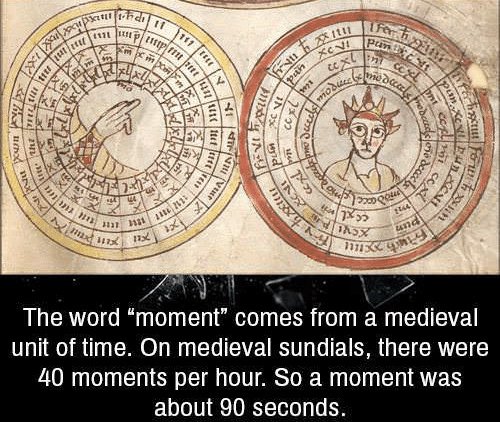 According to an Old English system of time units, a moment is considered to be one and a half minutes.