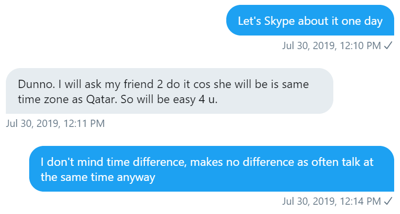 So when I offered Angus became a little cagey, as if he was afraid to Skype me...First he thought our time zones would be a problem....Of course I was very accommodating