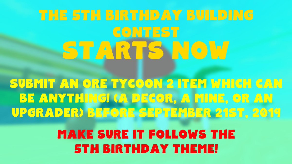 Plantstudios On Twitter The Ore Tycoon 5th Birthday Building Contest Starts Now From September 1 To September 21 2019 Submit Any Item Made In The Theme Of Ore Tycoon S Fifth Birthday This - roblox 5th birthday