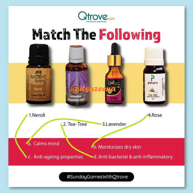 itsazeena's tweet photo. @qtrove 1) Neroli - (c) Anti-Ageing Properties
2) TeaTree - (d) Anti-Bacterial & Anti-Inflammatory
3) Lavender - (a) Calms Mind
4) Rose - (b) Moisturizes Dry Skin
#SundayGamesWithQtrove #ContestAlert #Qtrove
@sanchitarian
@Sanjiv_34
@Sangeetha0505 https://t.co/RXWJUXMX03