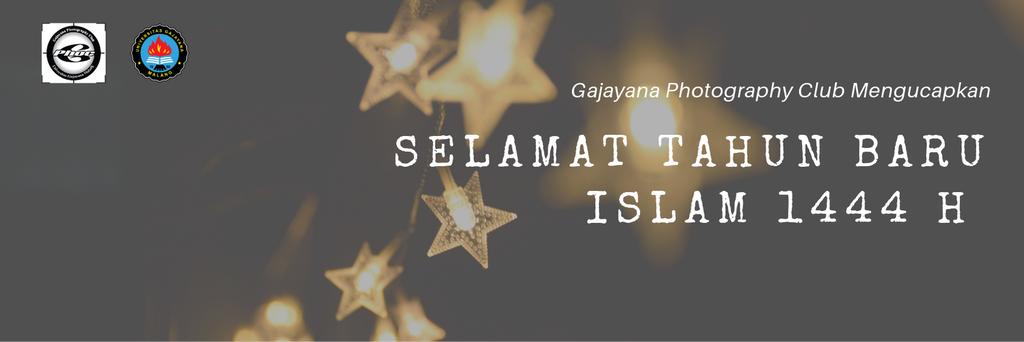 Gajayana Fotografi Club Mengucapkan 
Selamat Tahun Baru Islam 1444 H 

"Semoga ini adalah langkah baru yang paling awal dipersiapkan, dimatangkan dan siap dilaksanakan"

Salam Kreasi Fotografi !!