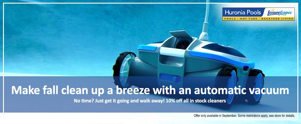 huroniapools's tweet image. Make fall clean up a breeze with an automatic vacuum – No time? Just get it going and walk away! 10% off all in stock cleaners. September 2019 Only.