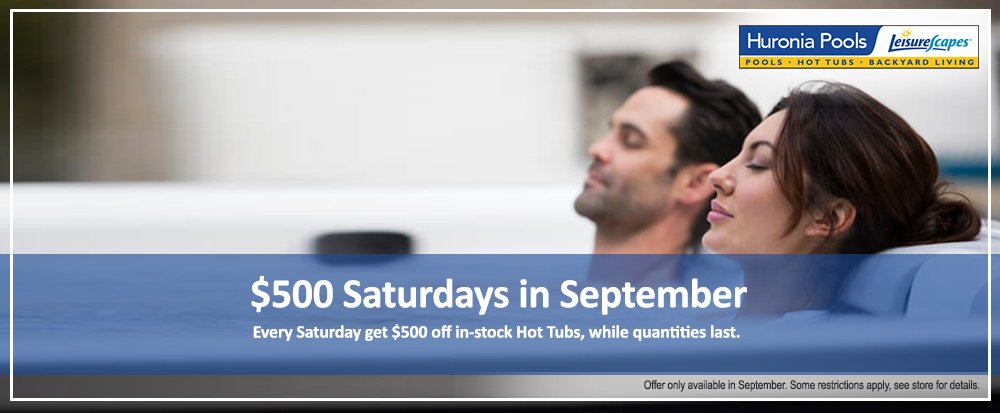 huroniapools's tweet image. $500 Saturdays in September. Every Saturday get $500 off in-stock Hot Tubs, while quantities last. September 2019 Promo
