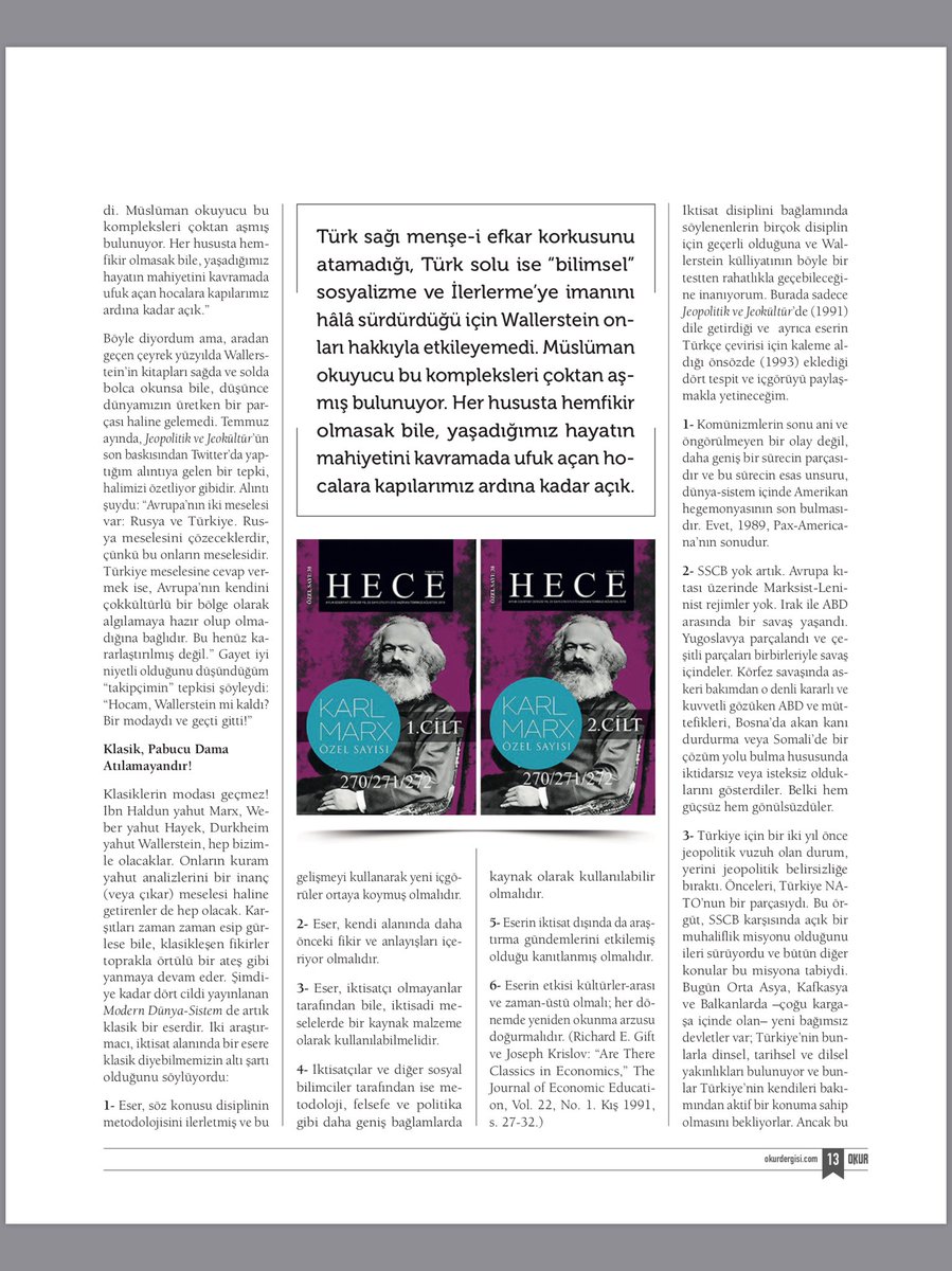 Klasiklerin modası geçmez! İbn Haldun, Marx, Weber yahut Wallerstein, hep bizimle olacaklar. Onların kuram veya analizlerini bir inanç meselesi haline getirenler de hep olacak. Karşıtları zaman zaman esip gürlese bile, klasikleşen fikirler örtülü bir ateş gibi yanmaya devam eder.