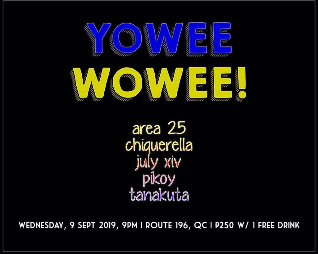 Sept9(Wed) <a href="/route196rocks/">Route 196</a> - Yowee Wowee! w/ <a href="/area25music/">area25</a> <a href="/chiquerellaph/">Chiquerella</a> <a href="/JulyXIVmusic/">July XIV</a> <a href="/popstarpikoy/">PIKOY</a> <a href="/tanakutaph/">Tanakuta</a> 9PM. P250w/1drink. :)))))