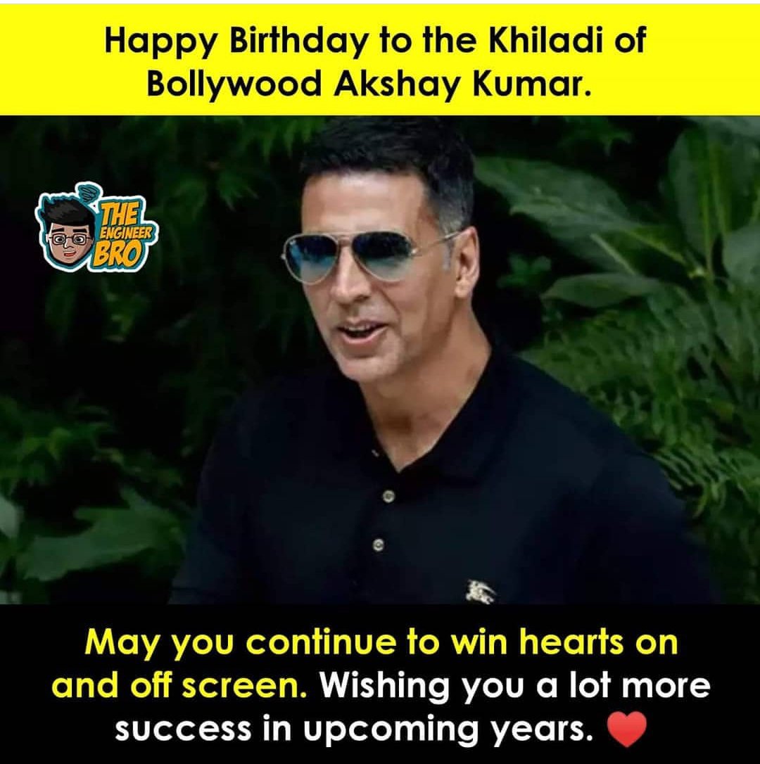 Happy birthday my favorite super star and khildaiyon ka khiladi of Bollywood Akshay kumar sir 