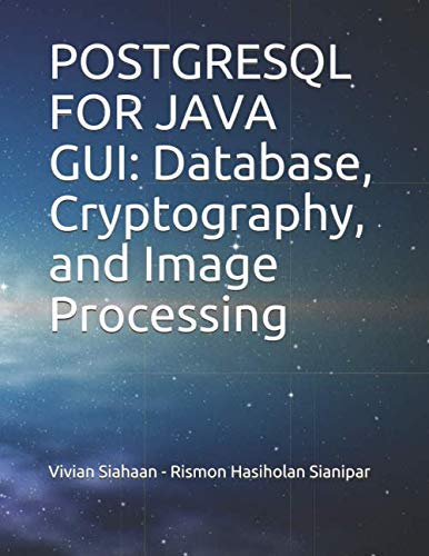 siahaanvivian's tweet image. POSTGRESQL FOR JAVA GUI: Database, Cryptography, and Image Processing by Vivian Siahaan-Rismon Hasiholan Sianipar (paperback)
#postgresql #postgresqlbook #java #javagui #cryptography #imageprocessing #viviansiahaan #rismonhasiholansianipar
amazon.com/dp/1689911123/…