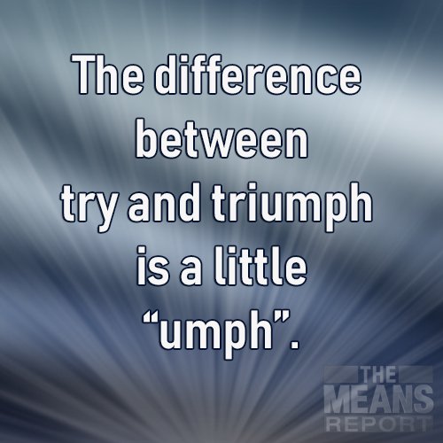 TheMeansReport's tweet image. Don't forget the key ingredient to success. #Umph #MondayMotivation